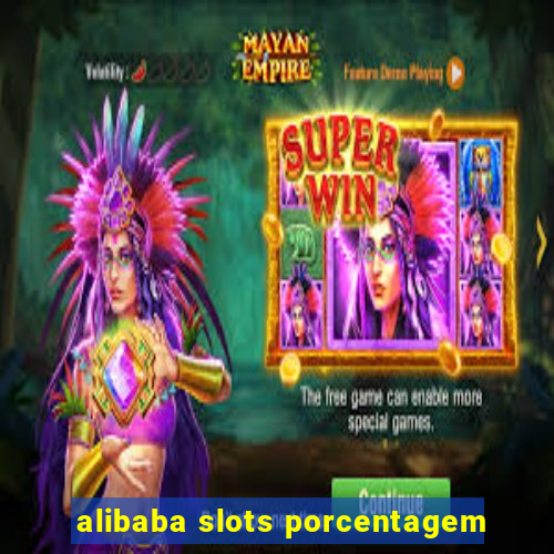 alibaba slots porcentagem